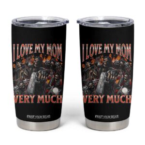 I Love My Mom Very Much Flaming Reaper Biker Graphic Tumbler Cup Sarcastic Metalhead Humor Skeleton Juxtaposition Meme TS02