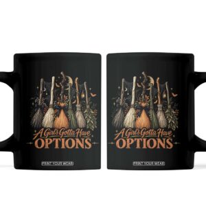 A Girl Gotta Have Options Funny Witch Broomsticks Halloween Graphic Coffee Mug TS10