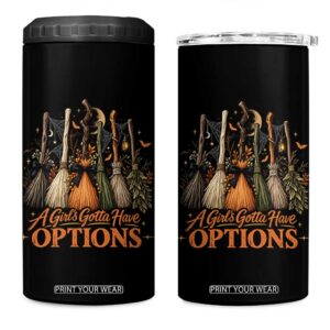 A Girl Gotta Have Options Funny Witch Broomsticks Halloween Graphic 4 in 1 Can Cooler Tumbler TS10