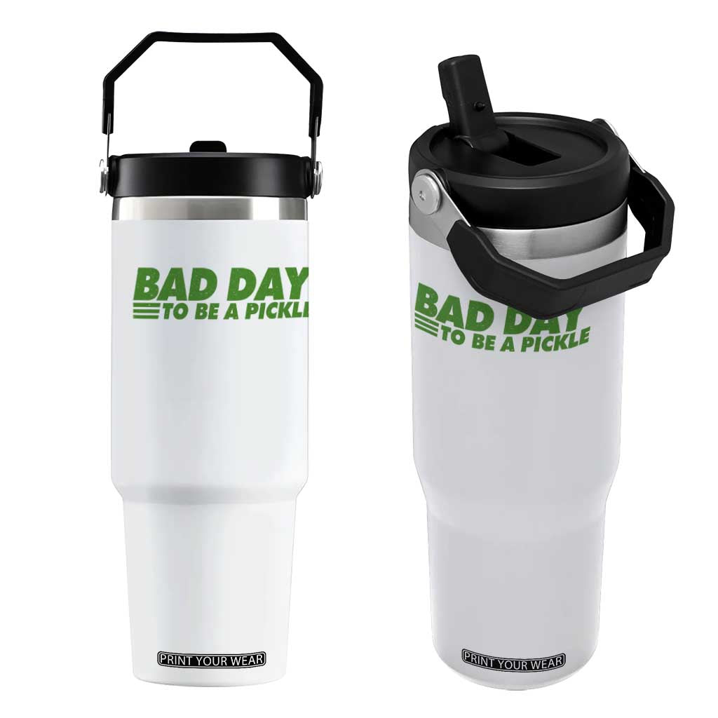 Bad Day To Be A Pickle Funny Dill Pickleball Lovers Flip Straw Tumbler TS10