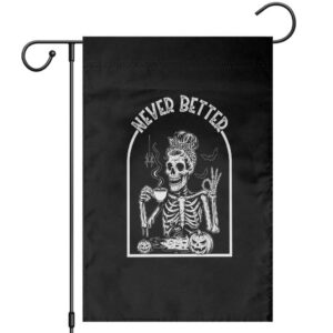 Funny Never Better Garden Flag Halloween Skeleton Drinking Coffee Messy Bun TS11