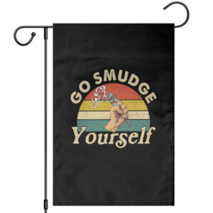 Funny Go Smudge Yourself Garden Flag Smudging Retro Native American Sage TS11