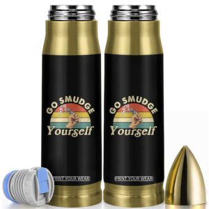 Funny Go Smudge Yourself Bullet Tumbler Smudging Retro Native American Sage TS11