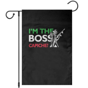 Funny I Am The Boss Capiche Garden Flag Italian Nonno Nonna Saying TS11